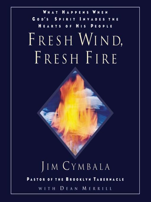 Title details for Fresh Wind, Fresh Fire by Jim Cymbala - Available